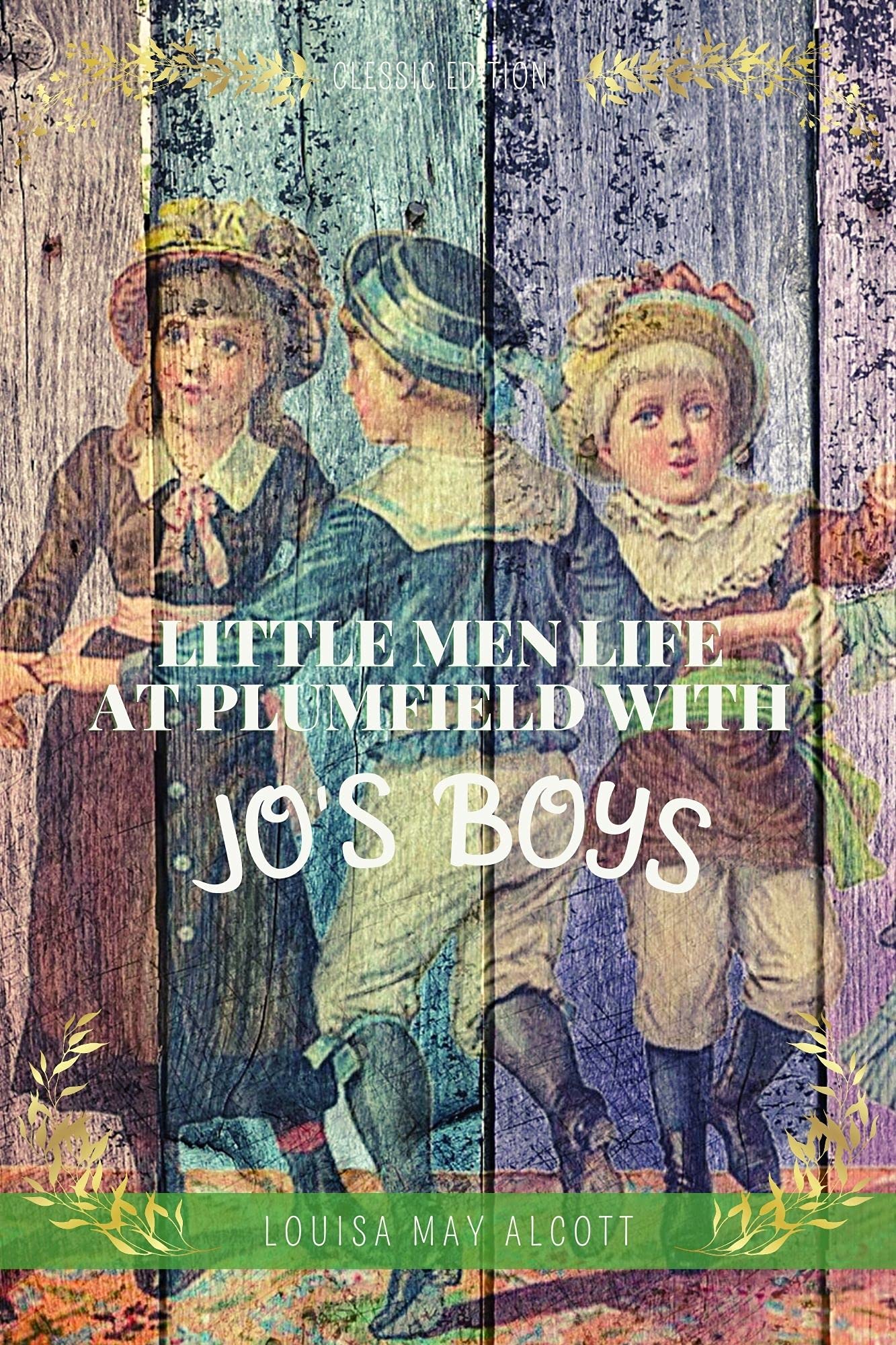 LITTLE MEN LIFE AT PLUMFIELD WITH JO'S BOYS: With Original Illustration