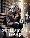 DELUSIONAL LOVER: Tragic Love DELUSIONAL LOVER: Tragic Love