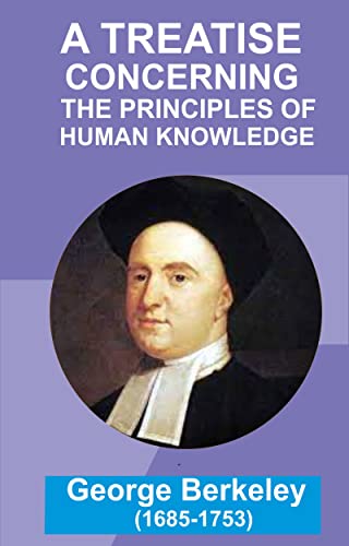 A TREATISE CONCERNING THE PRINCIPLES OF HUMAN KNOWLEDGE