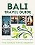 BALI TRAVEL GUIDE : Everyth...