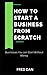 HOW TO START A BUSINESS FROM SCRATCH: Businesses You can Start Without Money