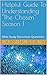 Helpful Guide To Understanding "The Chosen" Season 1 by Rick Gillespie-Mobley