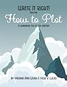 How to Plot: A Workbook for Fiction Writers (Write It Right!)