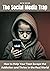 The Social Media Trap: How ...
