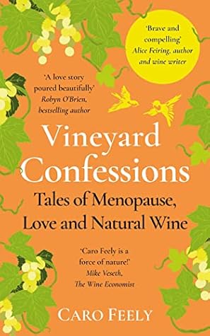 Vineyard Confessions: Tales of Menopause, Love and Natural Wine (The Vineyard Series Book 3)