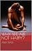 Why we are not happy?