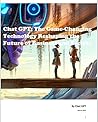 Chat GPT: The Game-Changing Technology Reshaping the Future of Business and Society