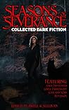 Seasons of Severance: Collected Dark Fiction
