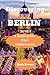 Discovering BERLIN : A Guide to the City's Hidden Gems