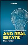 The Ultimate Guide to Airbnb Hosting and Real Estate Investment