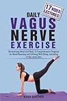 Daily Vagus Nerve Exercise: Revitalizing Mind and Body: A Comprehensive Program for Mood-Boosting and Lifelong Well-Being. Including 14-day meal plan