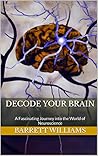 Decode Your Brain: A Fascinating Journey into the World of Neuroscience (Reclaiming Inner Strength: Overcoming PTSD and Restoring Well-being)