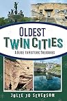 Oldest Twin Cities: A Guide to Historic Treasures Oldest Twin Cities: A Guide to Historic Treasures