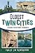 Oldest Twin Cities: A Guide to Historic Treasures