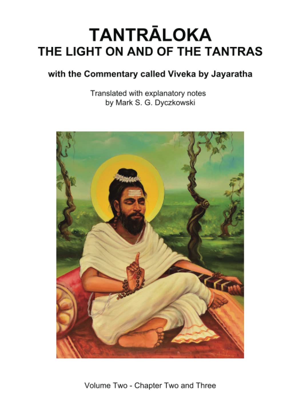 TANTRALOKA THE LIGHT ON AND OF THE TANTRAS - VOLUME TWO: Volume Two - Chapter Two and Three, With the Commentary called Viveka by Jayaratha, Translated with extensive explanatory notes (Hardcover)