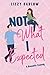 Not What I Expected (Love i...
