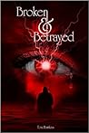 Broken & Betrayed Broken & Betrayed