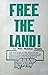 Free the land!: The true st...