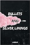 Bullets and Silver Linings by Lorelei .