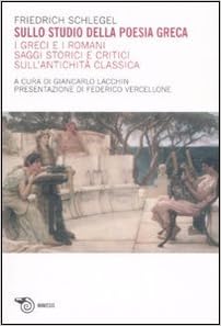 Sullo studio della poesia greca. I greci e i romani. Saggi storici e critici sull'antichità classica