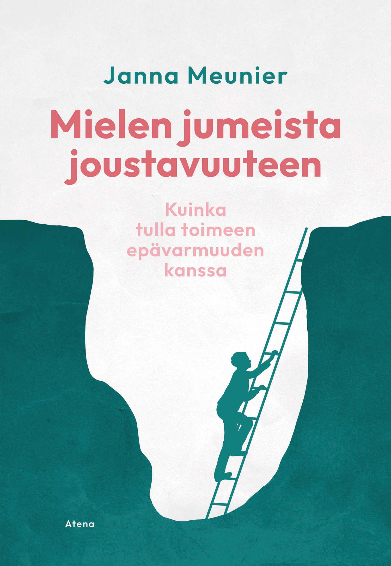 Mielen jumeista joustavuuteen: kuinka tulla toimeen epävarmuuden kanssa (Hardcover)
