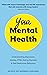 Your Mental Health: Underst...