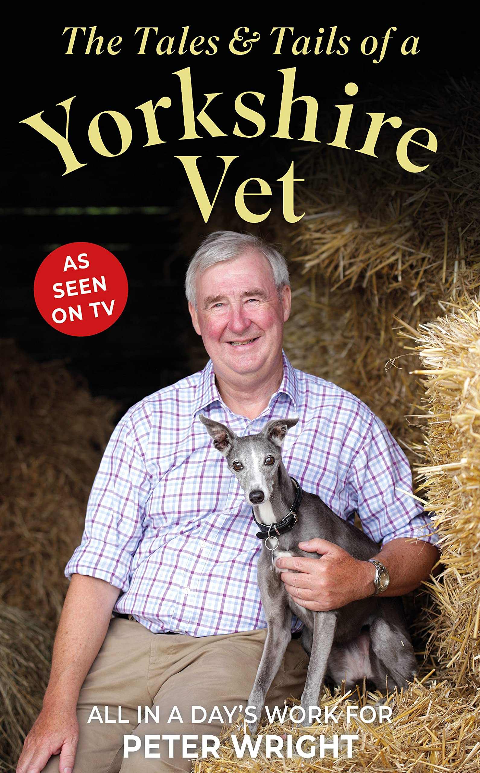 The Tales and Tails of a Yorkshire Vet: All in a Day's Work (Kindle Edition)