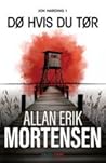 Dø hvis du tør by Allan Erik Mortensen
