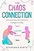 From Chaos to Connection by STEPHANIE PINTO