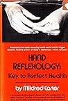 Hand Reflexology: Key to Perfect Health Hand Reflexology: Key to Perfect Health