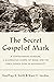 The Secret Gospel of Mark: ...