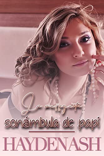 La muñequita sonámbula de papi (Spanish Edition)