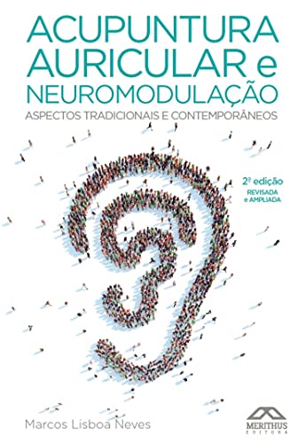 Acupuntura Auricular e Neuromodulação: aspectos tradicionais e contemporâneos (Portuguese Edition)