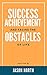 Success, Achievement, and Facing the Obstacles of life by Jason North