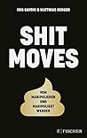 Shitmoves: Vom Manipulieren und Manipuliertwerden