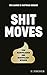 Shitmoves by Iris Gavric
