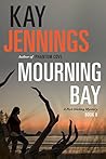 Mourning Bay: A P...