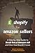Shopify for Amazon Sellers: A Step-by-Step Guide to Break out of Amazon Jail and Own Your Brand's Future