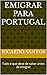 Emigrar para portugal: Tudo...