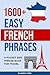 1600+ Easy French Phrases: ...