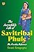 THE INCREDIBLE LIFE OF SAVITRIBAI PHULE THE FEARLESS REFORMER by Swati Sengupta
