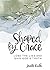 Shaped By Grace: Lose the Lies and Gain God's Truth