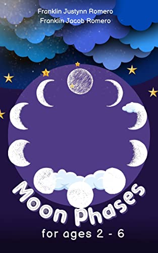 Moon Phases For Ages 2 - 6: Discovering the Wonders of the Lunar Cycle: A Simple Guide to Moon Phases for Curious Kids Ages 2-6 (Kindle Edition)