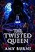 The Twisted Queen