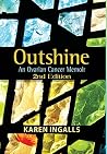 Outshine: An Ovarian Cancer Memoir: 2nd Edition
