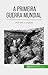 A Primeira Guerra Mundial (Volume 2) by Alva Silva