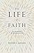 The Life of Faith: An introduction to Christian doctrine