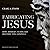 Fabricating Jesus: How Modern Scholars Distort the Gospels