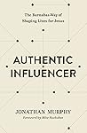 Authentic Influencer: The Barnabas Way of Shaping Lives for Jesus