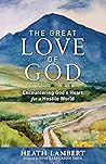 The Great Love of God: Encountering God’s Heart for a Hostile World